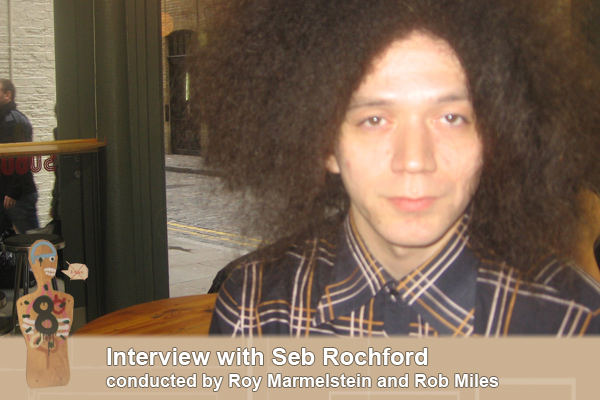 Seb Rochford interview, conducted by Roy Marmelstein and Rob Miles for Platforms Magazine